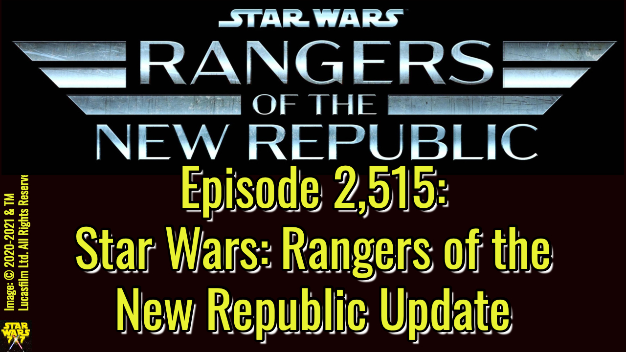 Episode 2 515 Star Wars Rangers Of The New Republic Update Star Wars 7x7