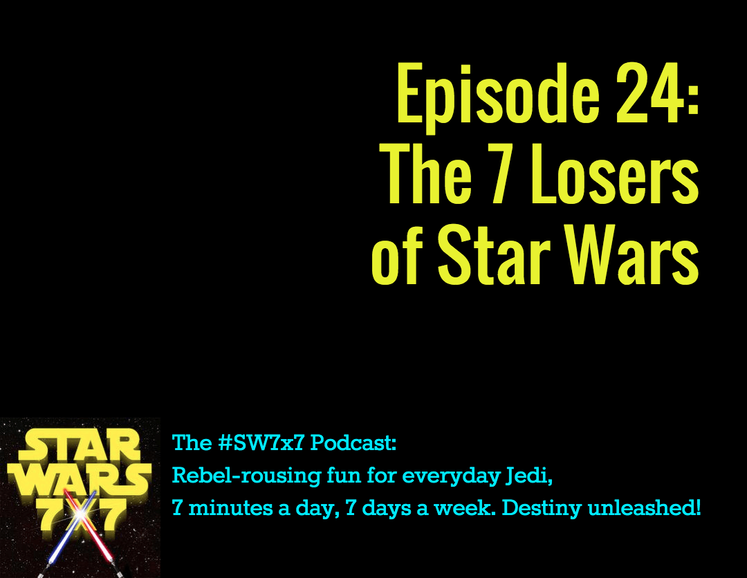 The 7 Losers of Star Wars