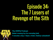 34: The 7 Losers of Revenge of the Sith