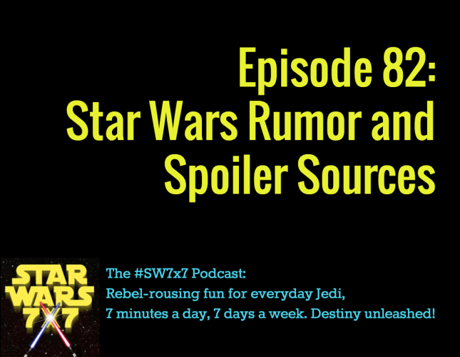 Star Wars 7 x 7 | Star Wars Rumor and Spoiler Sources