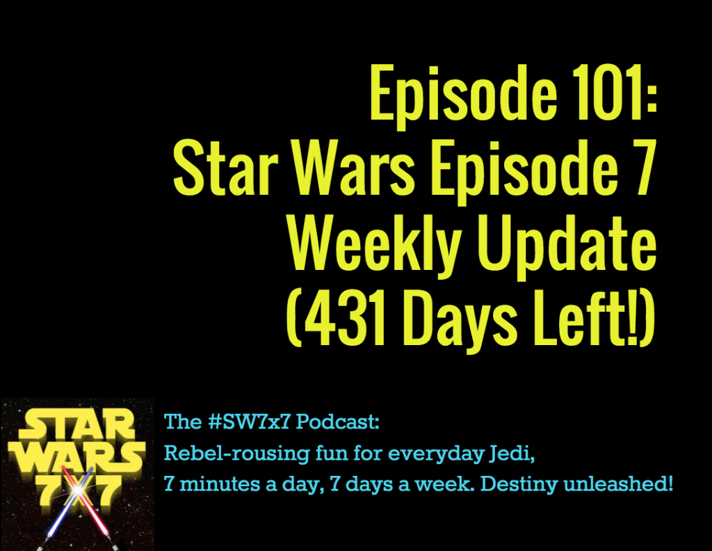 Star Wars Episode 7 Weekly Update