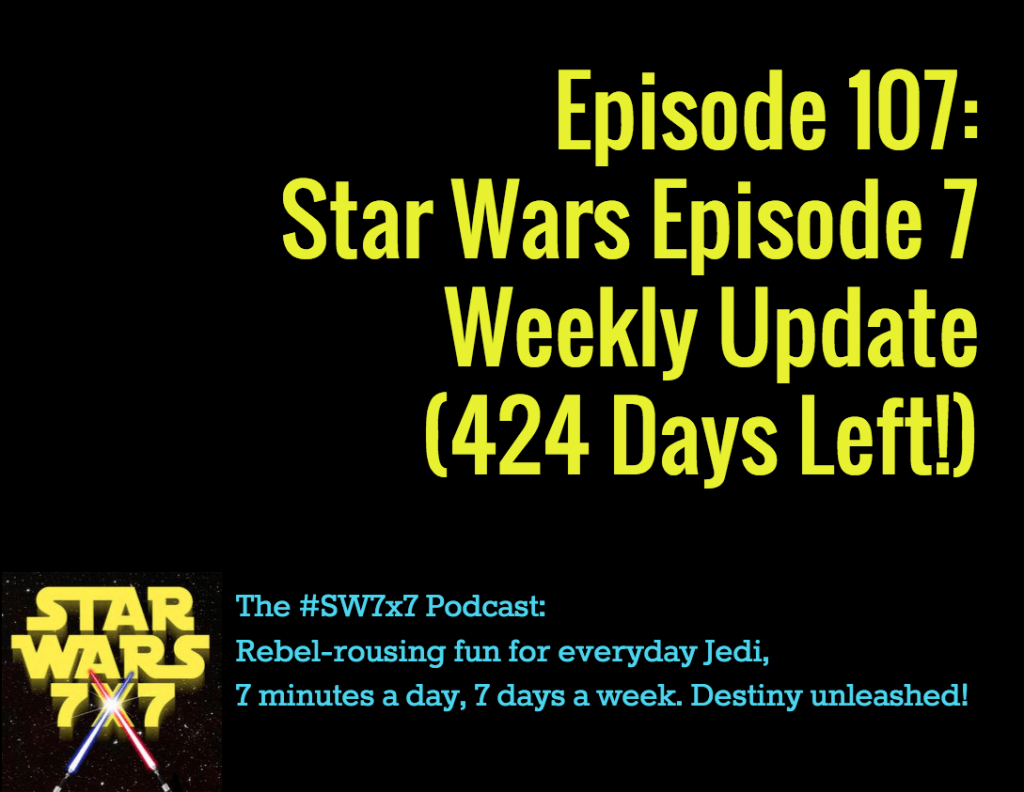 107-star-wars-7-weekly-update