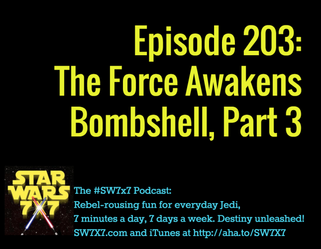 203-the-force-awakens-bombshell-part-3