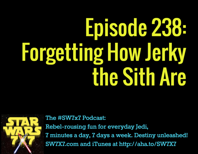 238: Forgetting How Jerky the Sith Are