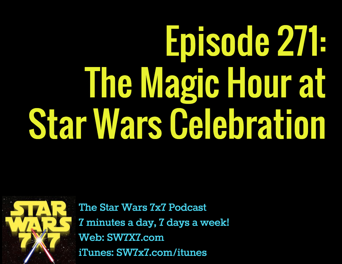 271-magic-hour-star-wars-celebration