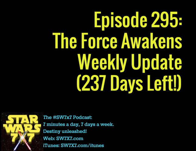 295-the-force-awakens-weekly-update