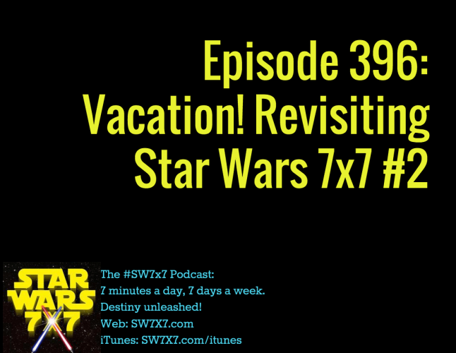 396-vacation-revisiting-star-wars-7x7-2