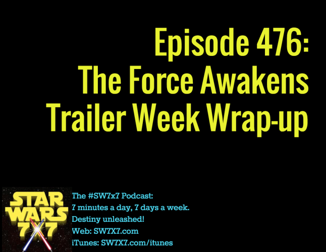476-the-force-awakens-trailer-week-wrap-up