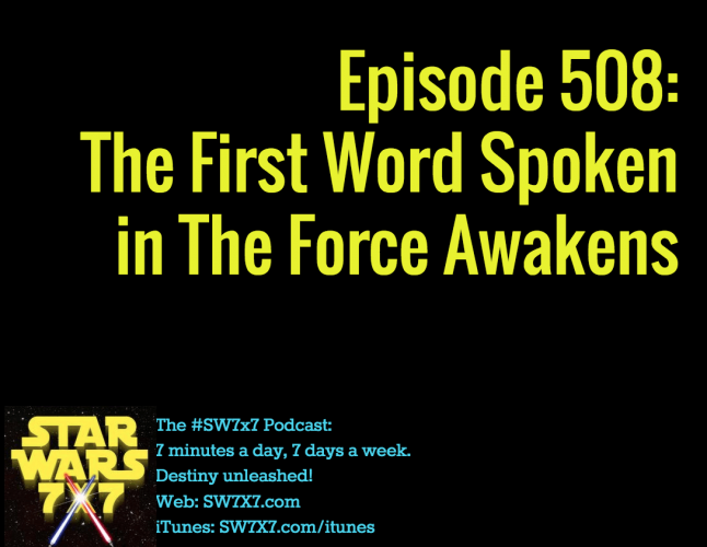 Episode 508: The First Word Spoken in The Force Awakens