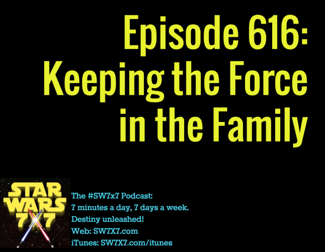 616-keeping-the-force-in-the-family-star-wars