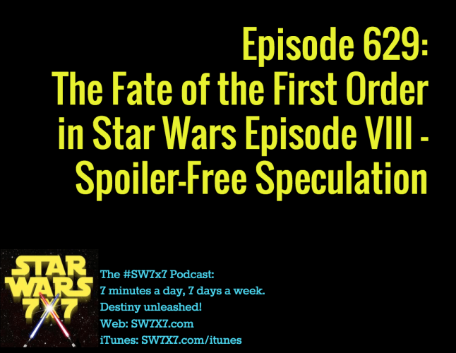 Episode 629: The First Order in Episode VIII - Spoiler-Free Speculation
