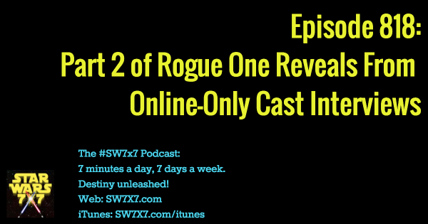 818-part-2-star-wars-rogue-one-cast-interview-reveals