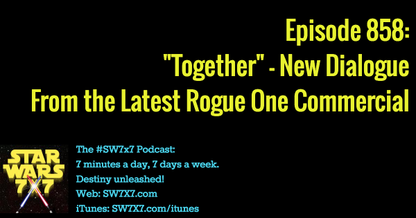 858-together-commercial-star-wars-rogue-one