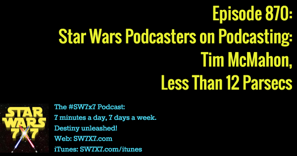 870-tim-mcmahon-less-than-12-parsecs-star-wars-podcast