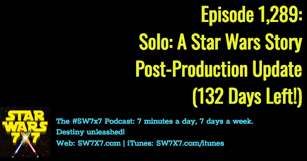 1289-solo-a-star-wars-story-post-production-update