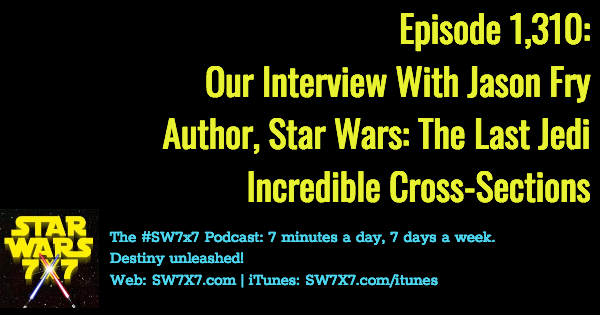 1310-jason-fry-interview-star-wars-the-last-jedi-incredible-cross-sections