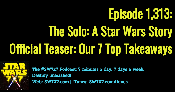 1313-solo-a-star-wars-story-official-teaser-breakdown