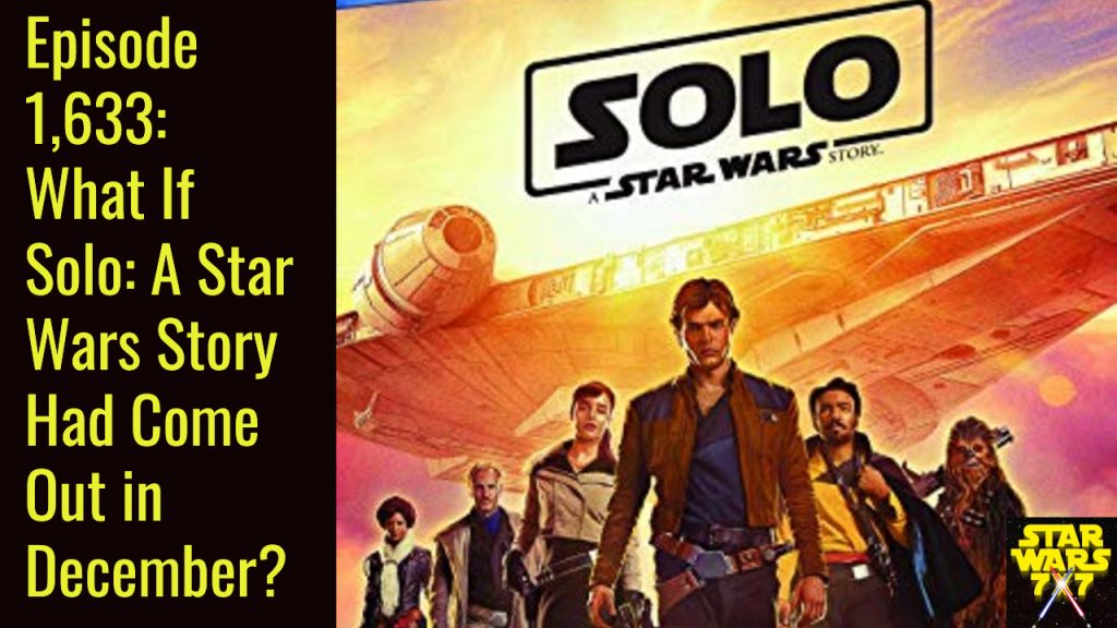 1633-what-if-solo-a-star-wars-story-december