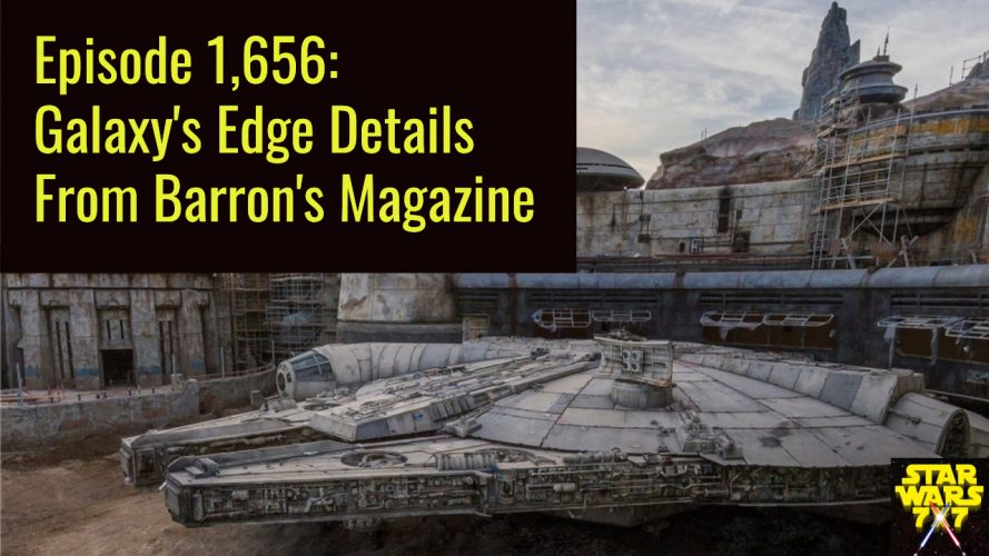 Episode 1,656: Galaxy's Edge Details From Barron's Magazine