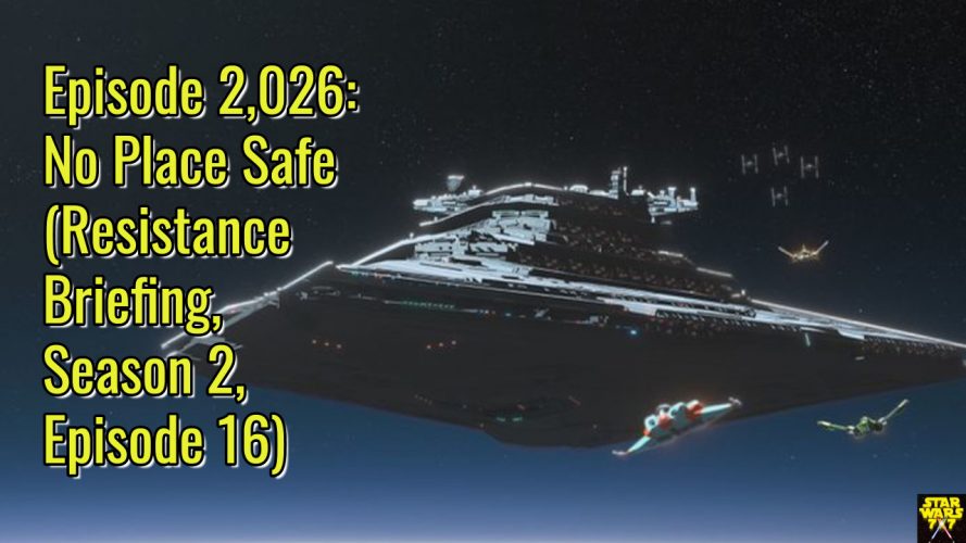 2026-star-wars-resistance-briefing-no-place-safe-yt