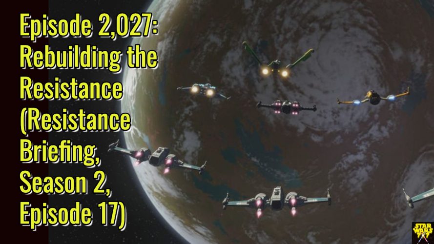 2027-star-wars-resistance-briefing-rebuilding-the-resistance-yt