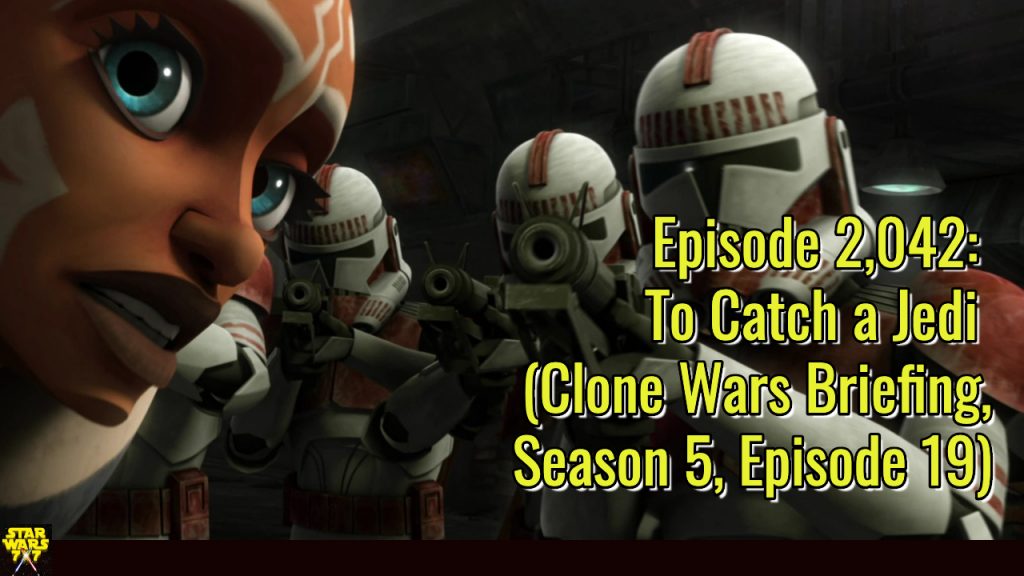 2042-star-wars-clone-wars-briefing-to-catch-a-jedi-yt