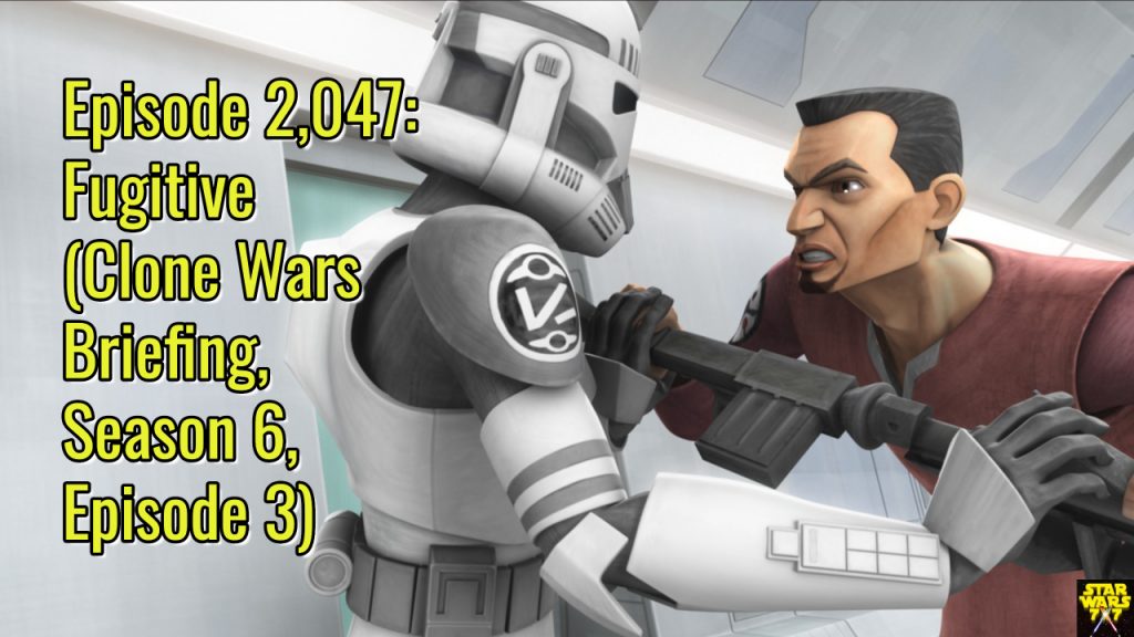 2047-star-wars-clone-wars-briefing-fugitive-yt