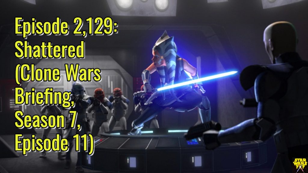 2129-star-wars-clone-wars-briefing-shattered-yt