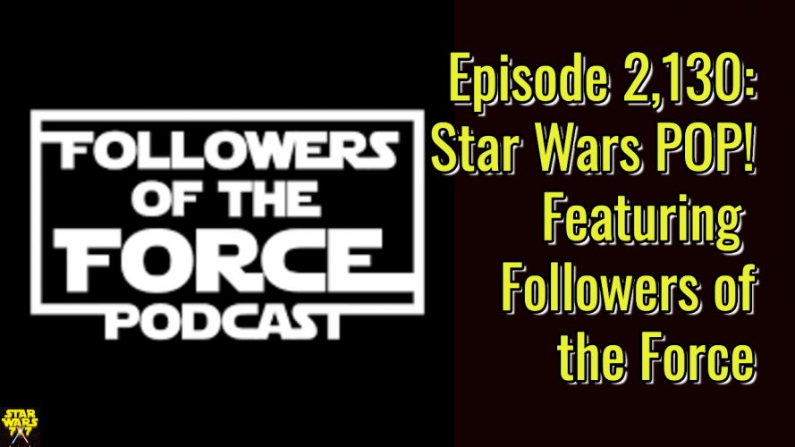 2130-star-wars-pop-followers-of-the-force-yt