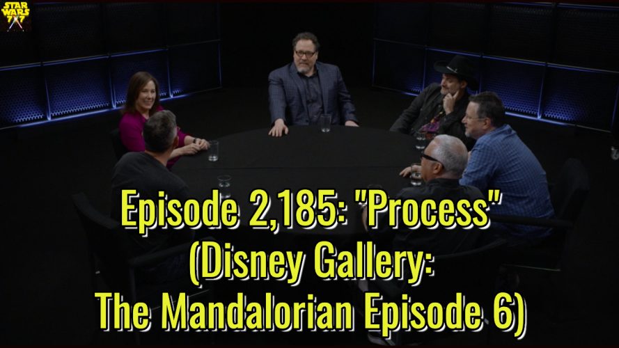 Episode 2,185: "Process" (Disney Gallery: The Mandalorian Episode 6)