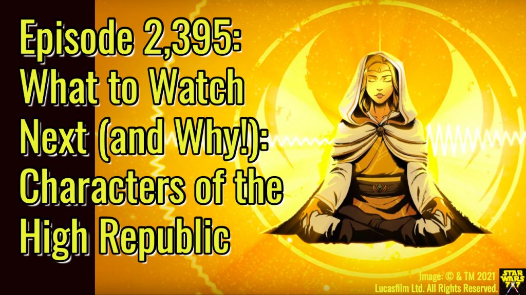 2395-star-wars-what-watch-next-characters-high-republic-yt
