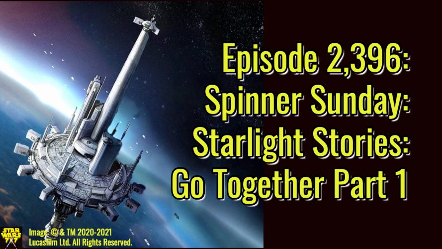 2396-star-wars-spinner-sunday-starlight-stories-go-together-yt