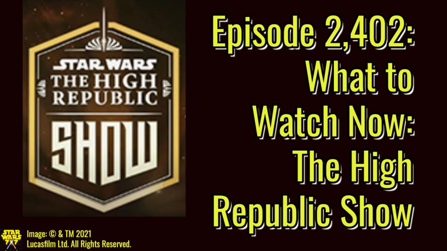 2402-star-wars-what-watch-next-high-republic-show-yt