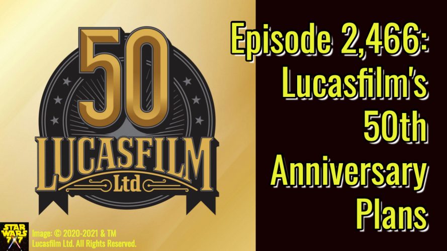 2466-star-wars-lucasfilm-50th-anniversary-yt