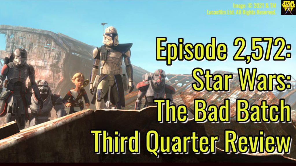 2572-star-wars-bad-batch-third-quarter-review-yt