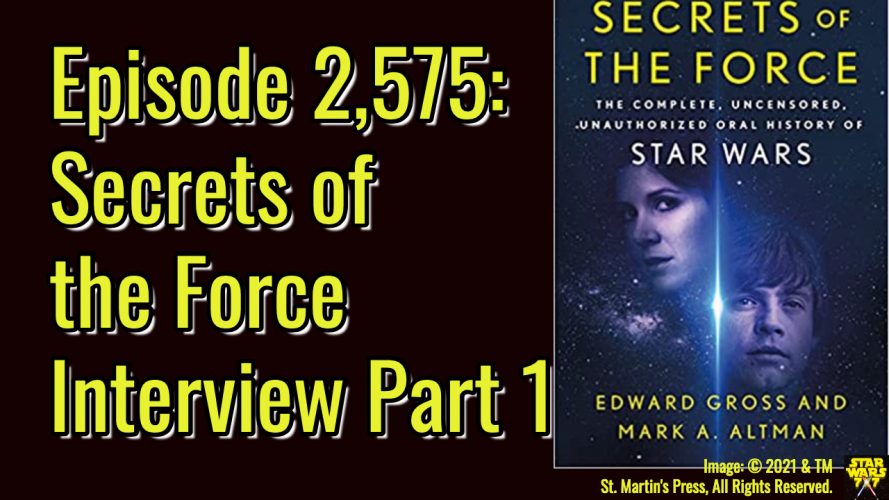 2575-star-wars-secrets-of-the-force-interview-edward-gross-yt
