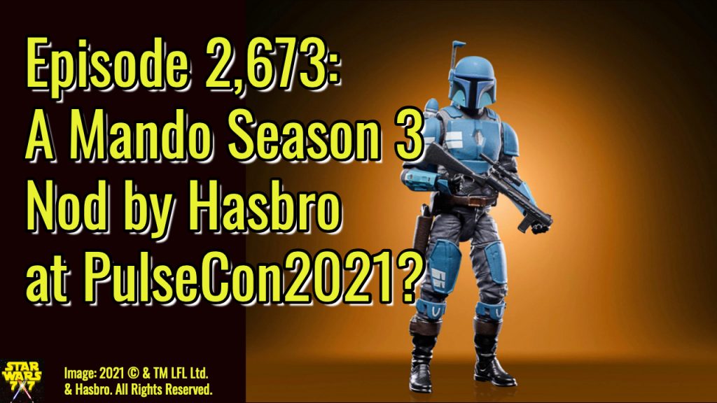 2673-star-wars-hasbro-pulsecon2021-mandalorian-yt